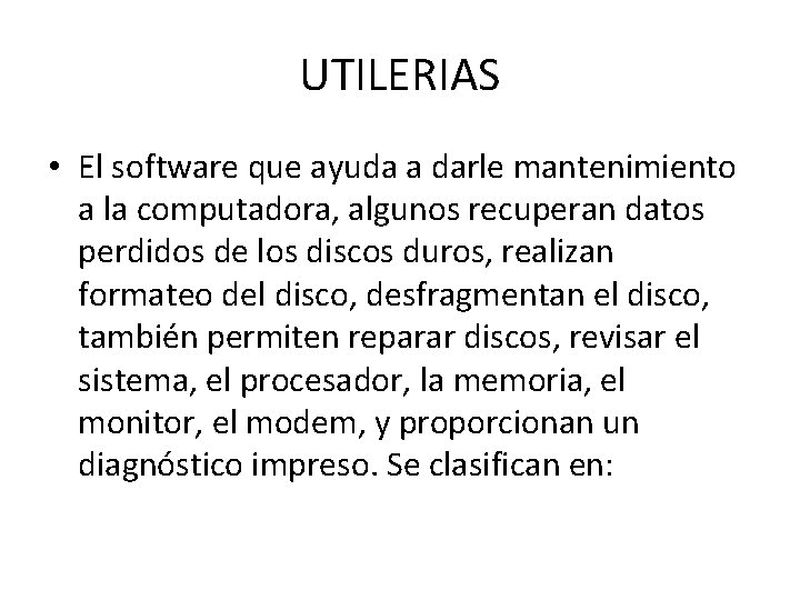 UTILERIAS • El software que ayuda a darle mantenimiento a la computadora, algunos recuperan