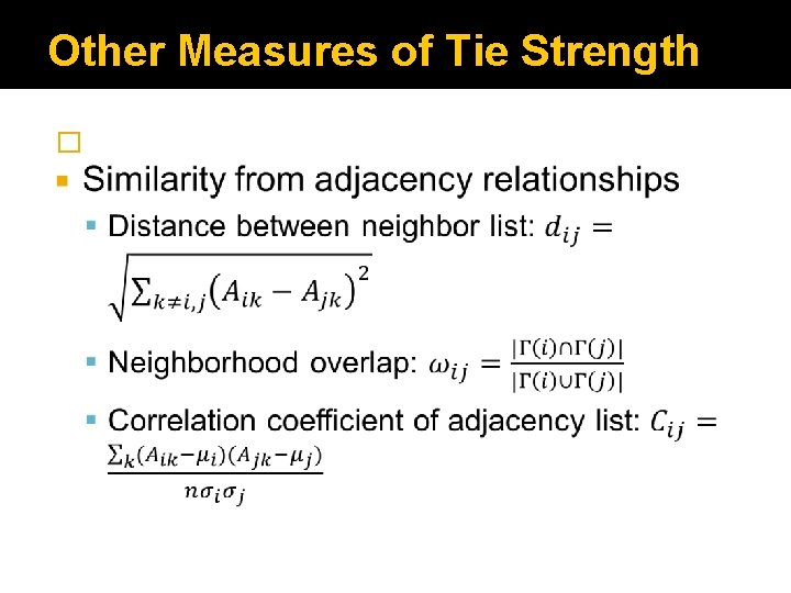 Other Measures of Tie Strength � 