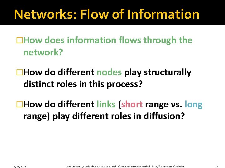 Networks: Flow of Information �How does information flows through the network? �How do different