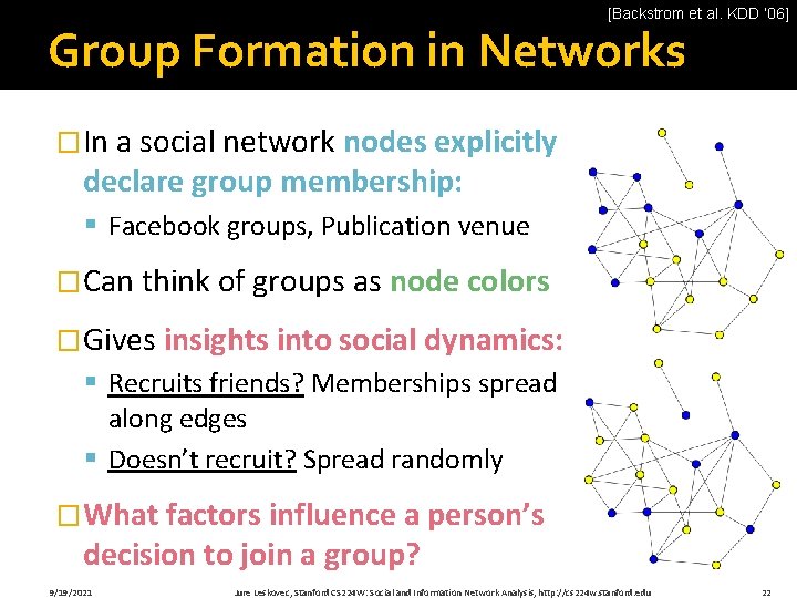 [Backstrom et al. KDD ‘ 06] Group Formation in Networks �In a social network