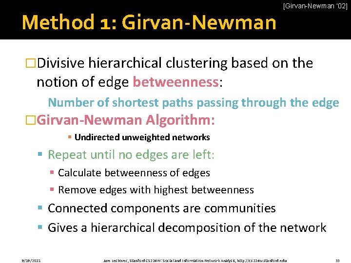 Method 1: Girvan-Newman [Girvan-Newman ‘ 02] �Divisive hierarchical clustering based on the notion of