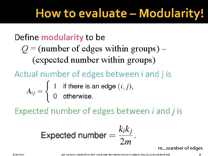 How to evaluate – Modularity! Define modularity to be Q = (number of edges