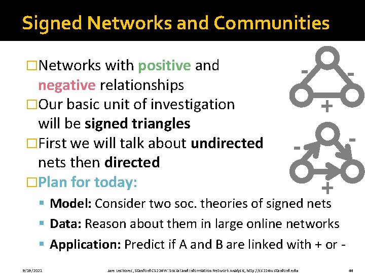 Signed Networks and Communities - �Networks with positive and negative relationships �Our basic unit