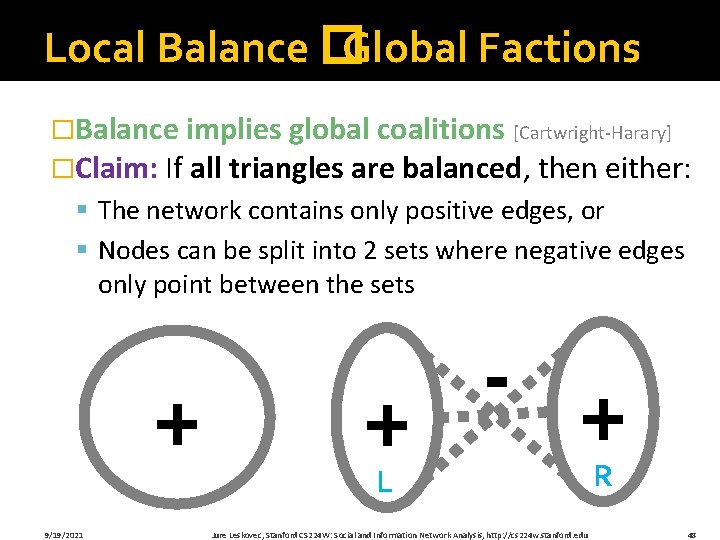 Local Balance � Global Factions �Balance implies global coalitions [Cartwright-Harary] �Claim: If all triangles