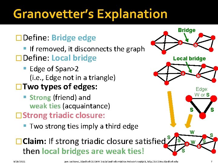 Granovetter’s Explanation Bridge �Define: Bridge edge a § If removed, it disconnects the graph