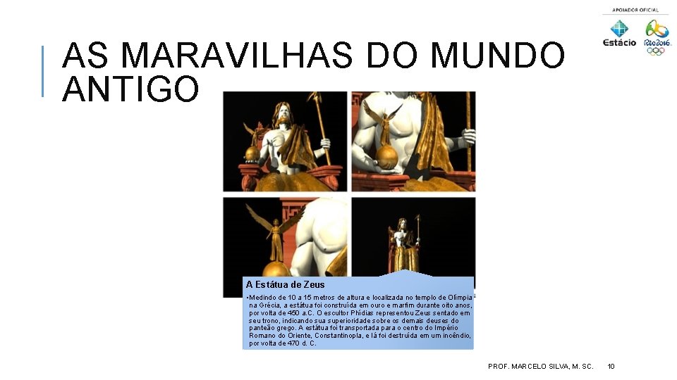 AS MARAVILHAS DO MUNDO ANTIGO A Estátua de Zeus • Medindo de 10 a