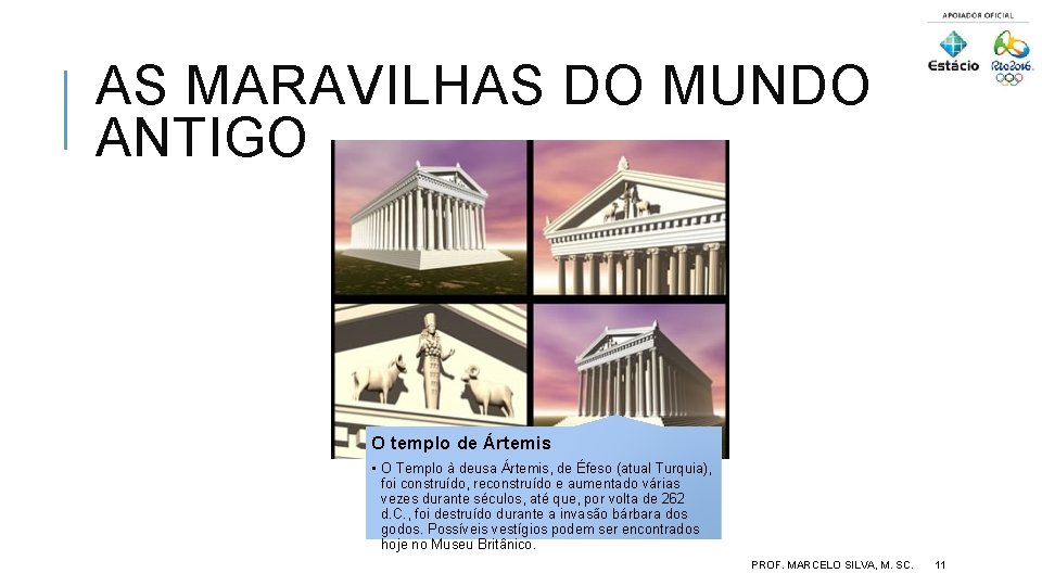 AS MARAVILHAS DO MUNDO ANTIGO O templo de Ártemis • O Templo à deusa