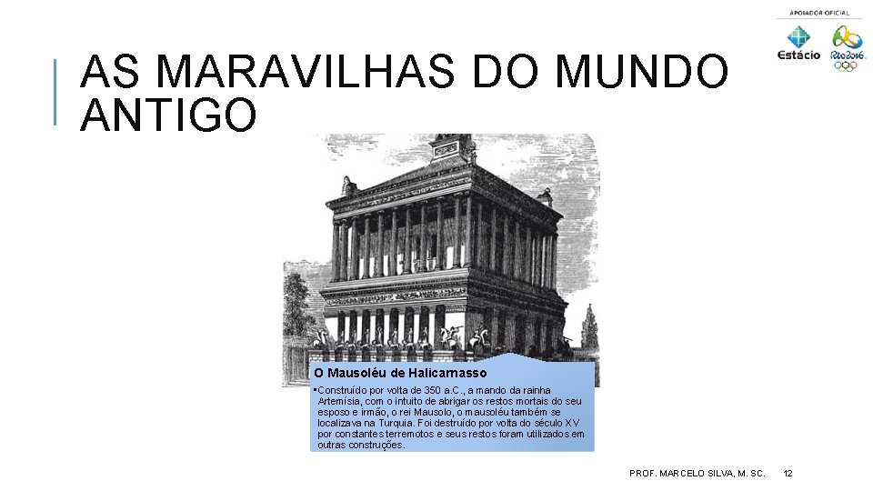 AS MARAVILHAS DO MUNDO ANTIGO O Mausoléu de Halicarnasso • Construído por volta de