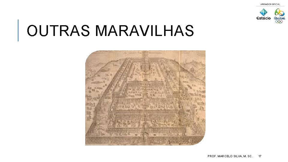 OUTRAS MARAVILHAS PROF. MARCELO SILVA, M. SC. 17 