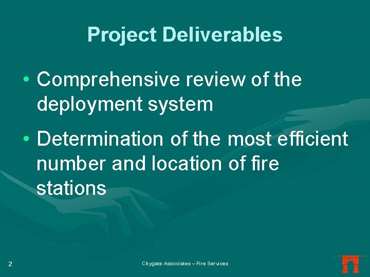 Project Deliverables • Comprehensive review of the deployment system • Determination of the most