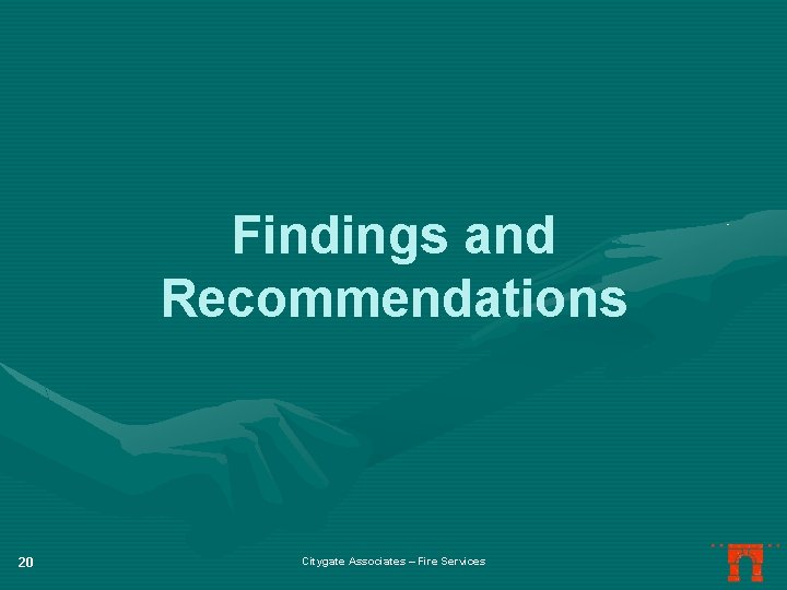 Findings and Recommendations 20 Citygate Associates – Fire Services 