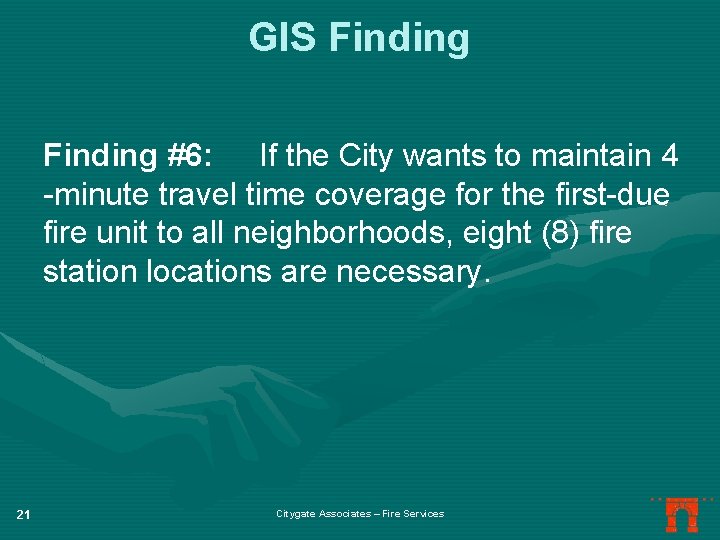 GIS Finding #6: If the City wants to maintain 4 -minute travel time coverage