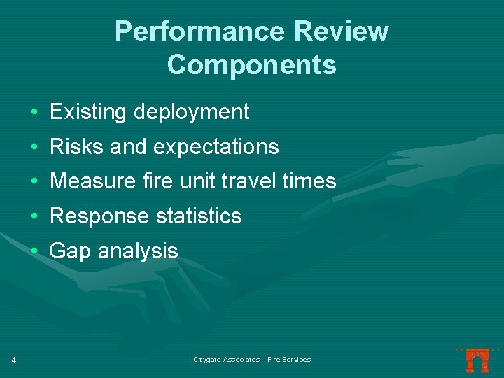 Performance Review Components • Existing deployment • Risks and expectations • Measure fire unit