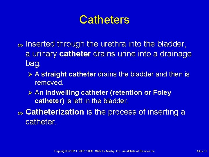 Catheters Inserted through the urethra into the bladder, a urinary catheter drains urine into