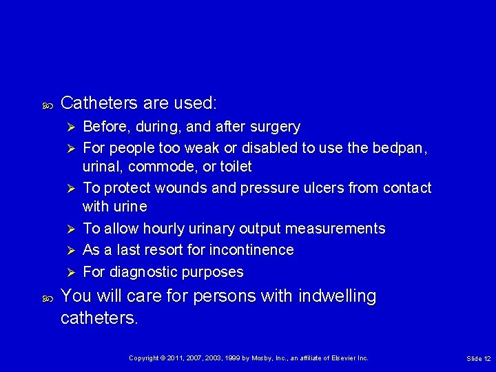  Catheters are used: Ø Ø Ø Before, during, and after surgery For people