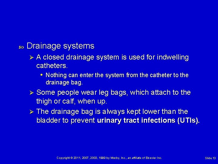  Drainage systems Ø A closed drainage system is used for indwelling catheters. •