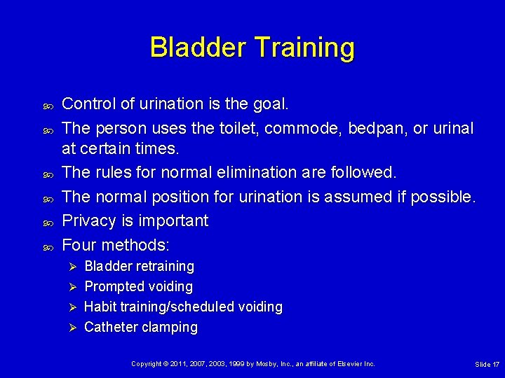 Bladder Training Control of urination is the goal. The person uses the toilet, commode,