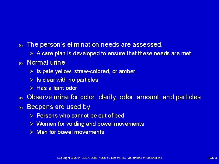  The person’s elimination needs are assessed. Ø A care plan is developed to