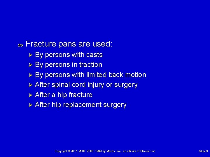  Fracture pans are used: By persons with casts Ø By persons in traction