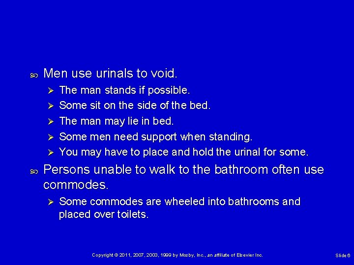  Men use urinals to void. Ø Ø Ø The man stands if possible.