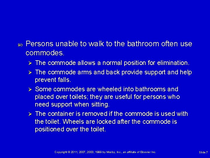  Persons unable to walk to the bathroom often use commodes. Ø Ø The