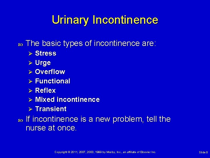 Urinary Incontinence The basic types of incontinence are: Stress Ø Urge Ø Overflow Ø