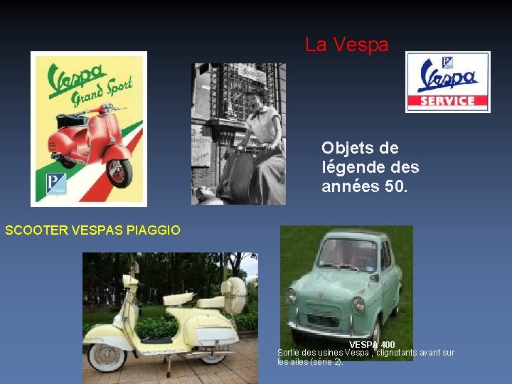 La Vespa Objets de légende des années 50. SCOOTER VESPAS PIAGGIO VESPA 400 Sortie