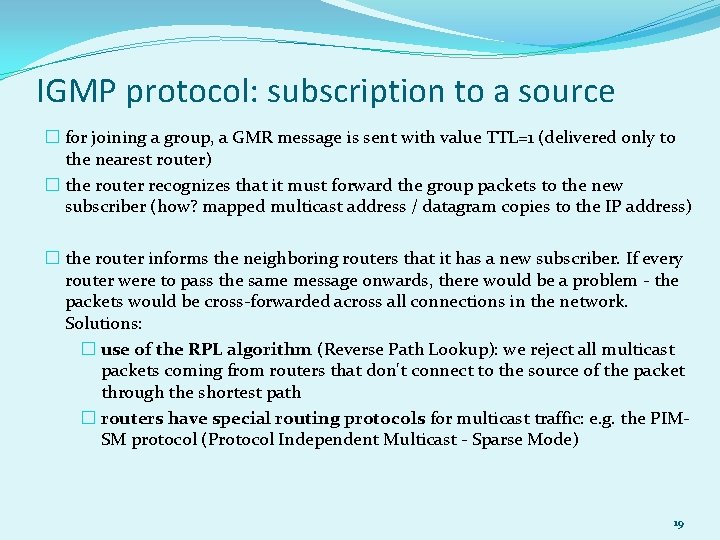 IGMP protocol: subscription to a source � for joining a group, a GMR message