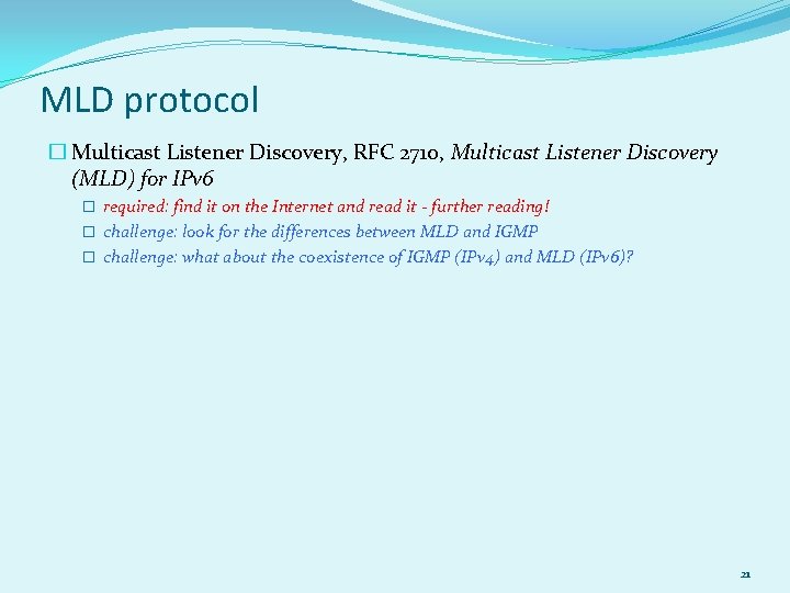 MLD protocol � Multicast Listener Discovery, RFC 2710, Multicast Listener Discovery (MLD) for IPv