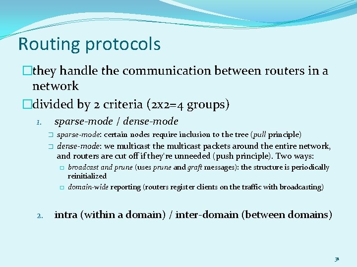 Routing protocols �they handle the communication between routers in a network �divided by 2