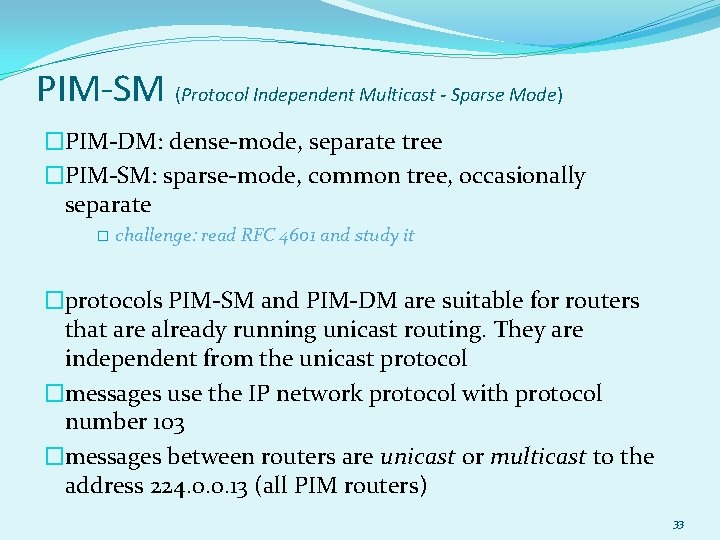PIM-SM (Protocol Independent Multicast - Sparse Mode) �PIM-DM: dense-mode, separate tree �PIM-SM: sparse-mode, common