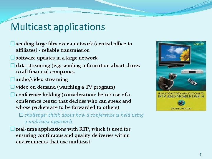 Multicast applications � sending large files over a network (central office to affiliates) -