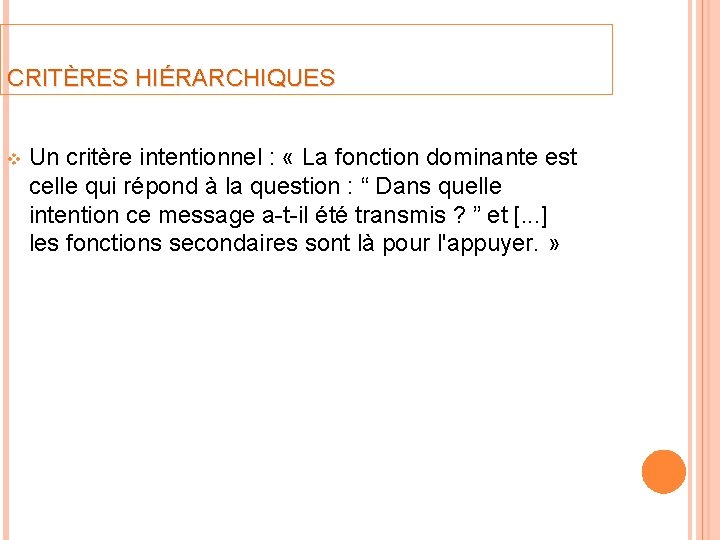 CRITÈRES HIÉRARCHIQUES v Un critère intentionnel : « La fonction dominante est celle qui