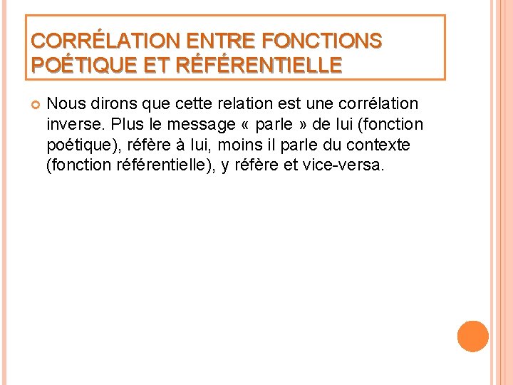 CORRÉLATION ENTRE FONCTIONS POÉTIQUE ET RÉFÉRENTIELLE Nous dirons que cette relation est une corrélation