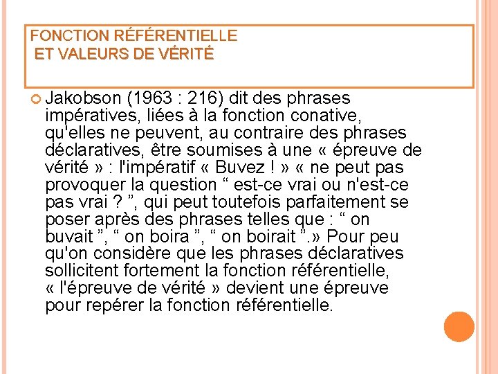 FONCTION RÉFÉRENTIELLE ET VALEURS DE VÉRITÉ Jakobson (1963 : 216) dit des phrases impératives,