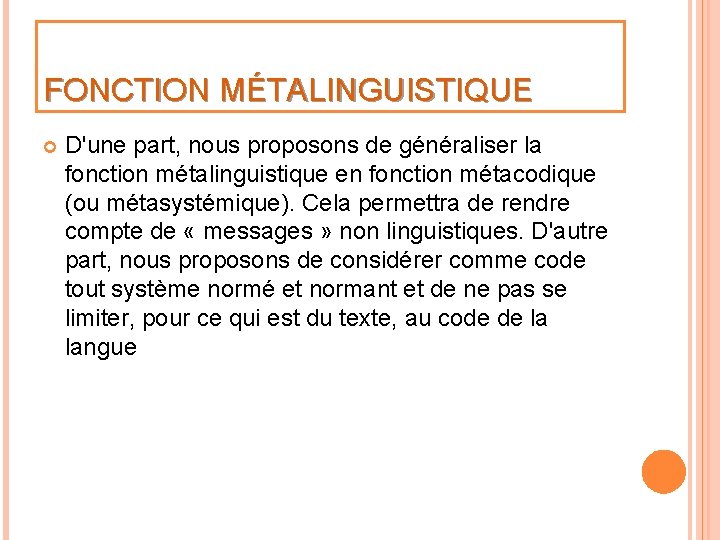 FONCTION MÉTALINGUISTIQUE D'une part, nous proposons de généraliser la fonction métalinguistique en fonction métacodique