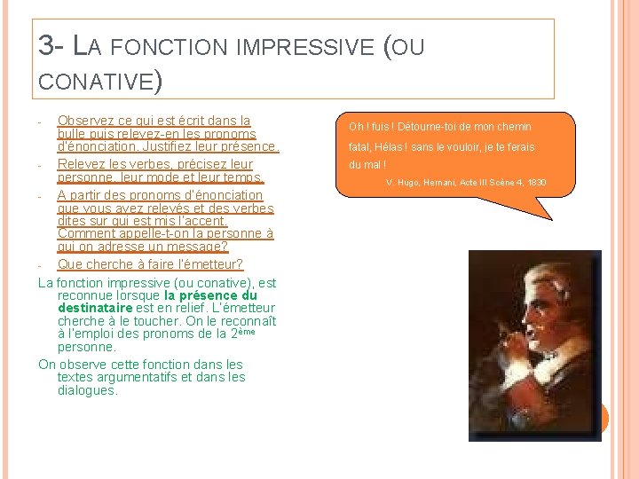 3 - LA FONCTION IMPRESSIVE (OU CONATIVE) Observez ce qui est écrit dans la
