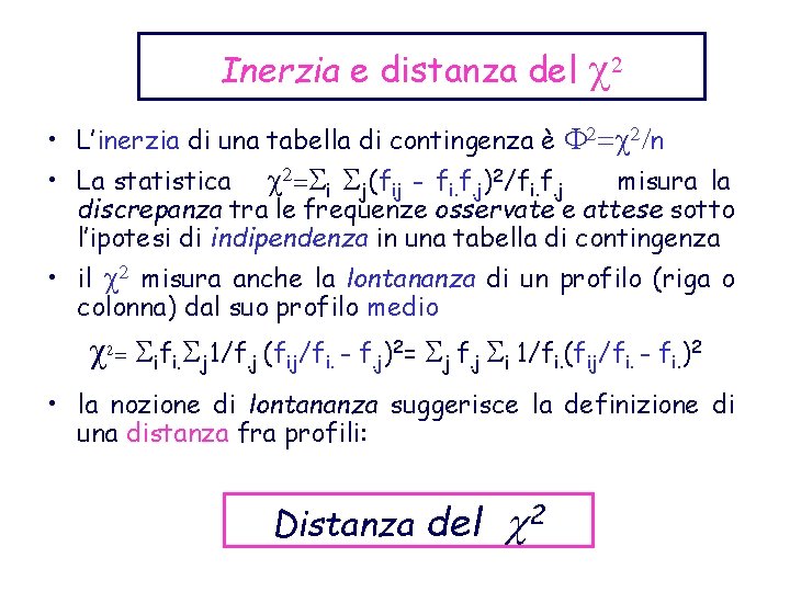 Inerzia e distanza del 2 • L’inerzia di una tabella di contingenza è 2=
