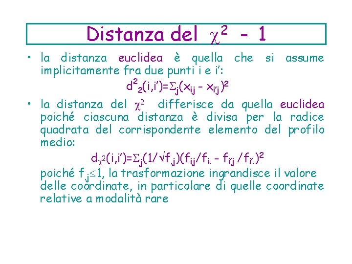 Distanza del 2 - 1 • la distanza euclidea è quella che si assume