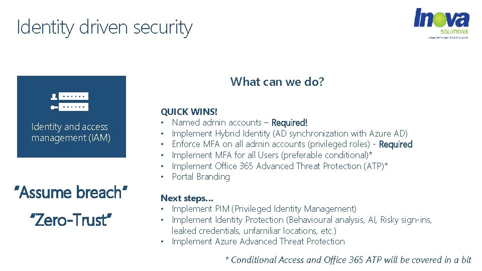 Identity driven security What can we do? Identity and access management (IAM) “Assume breach”