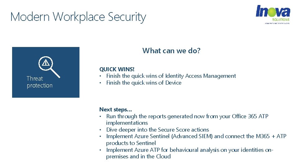 Modern Workplace Security What can we do? Threat protection QUICK WINS! • Finish the