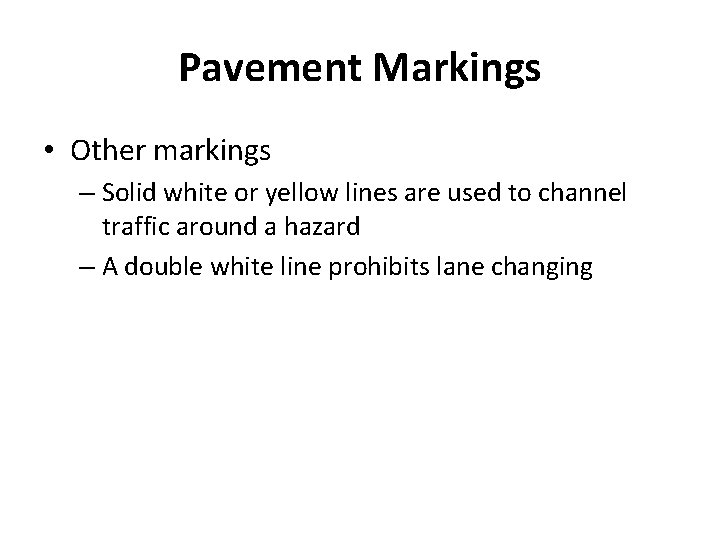 Pavement Markings • Other markings – Solid white or yellow lines are used to Pavement Markings • Other markings – Solid white or yellow lines are used to