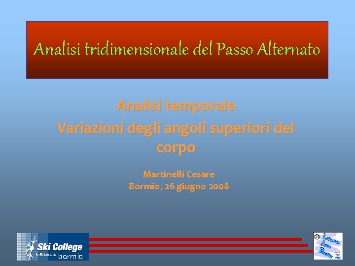 Analisi tridimensionale del Passo Alternato Analisi temporale Variazioni degli angoli superiori del corpo Martinelli