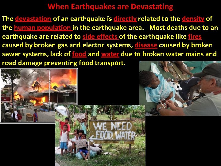 When Earthquakes are Devastating The devastation of an earthquake is directly related to the