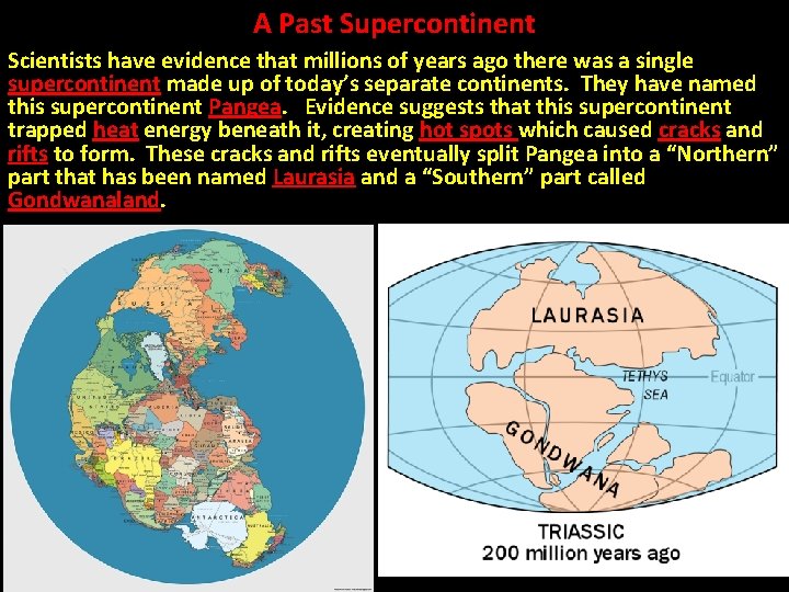 A Past Supercontinent Scientists have evidence that millions of years ago there was a