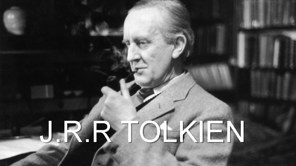 J. R. R TOLKIEN 