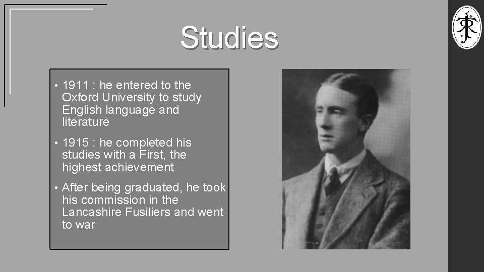 Studies • 1911 : he entered to the Oxford University to study English language