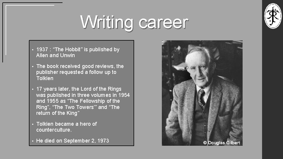 Writing career • 1937 : “The Hobbit” is published by Allen and Unwin •