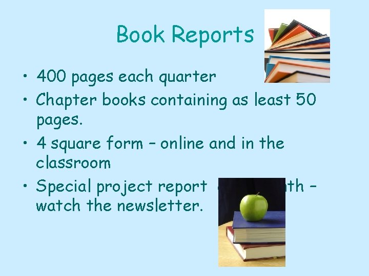 Book Reports • 400 pages each quarter • Chapter books containing as least 50