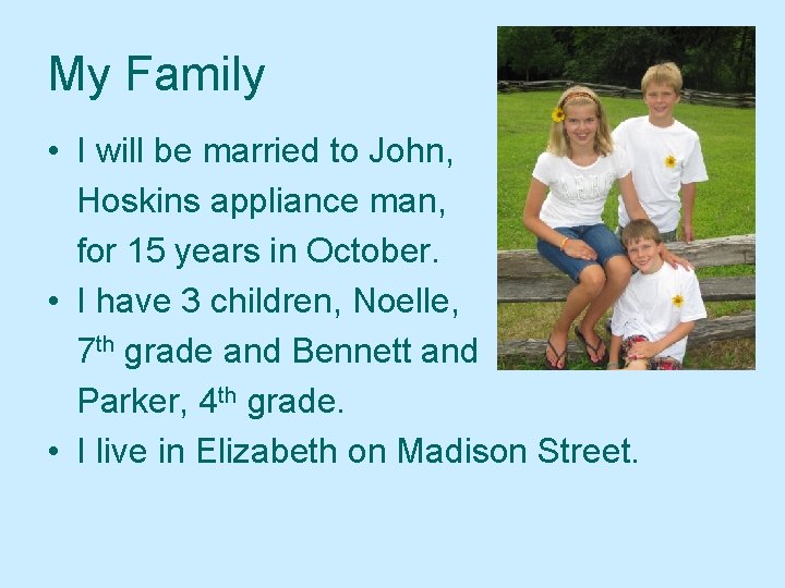 My Family • I will be married to John, Hoskins appliance man, for 15